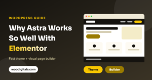 Why Is the Astra Theme Compatible with Elementor? A Practical Guide
